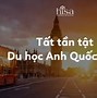 Du Học Anh Và Những Điều Cần Biết Về Việt Nam 2024